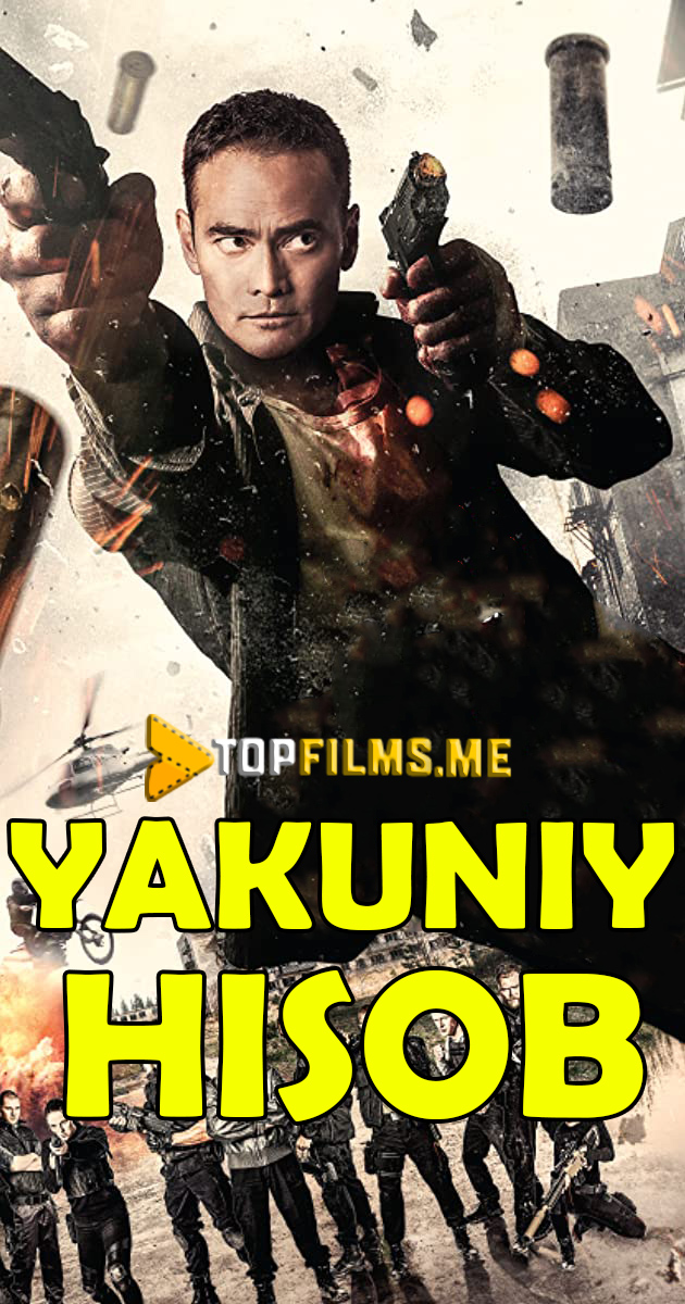 So'ngi hukm / Yakuniy hisob / Yakuniy hukm Uzbek tilida 2017 kino skachat