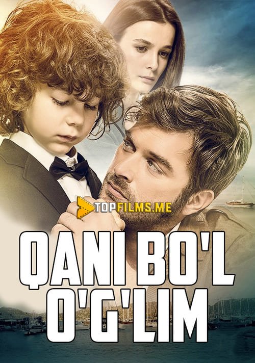 Qani bo'l o'g'lim Uzbek tilida 2018 kino skachat FHD